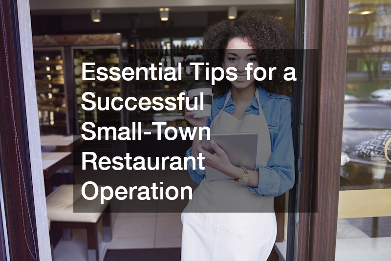 Essential Tips for a Successful Small-Town Restaurant Operation